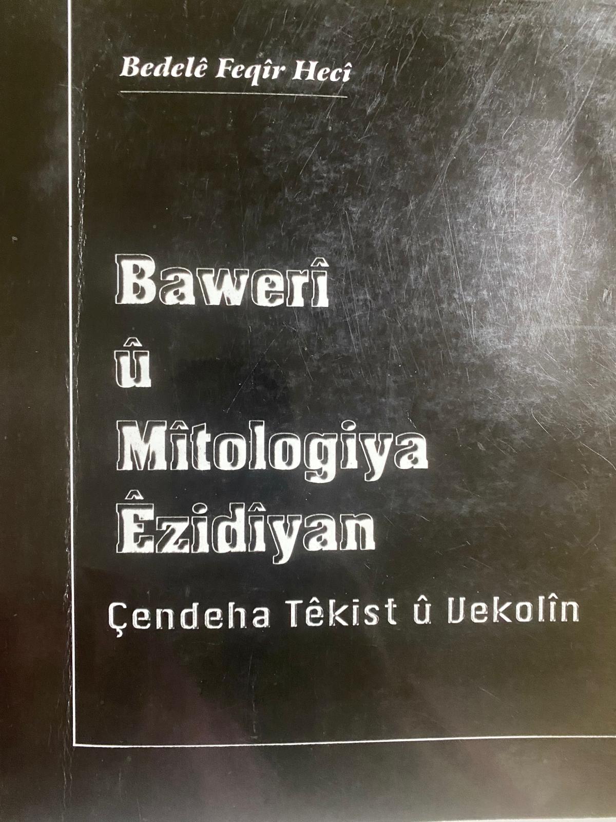 Bawerî û Mîtologiya Êzidiyan (Çendeha Têkist û Vekolîn) - Bedlê Feqîr Hecî